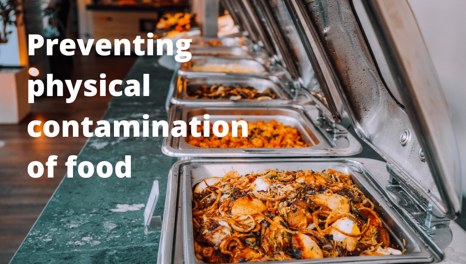 Preventing physical contamination of food
